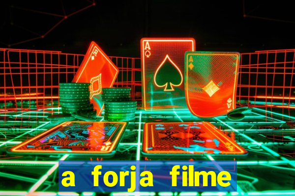 a forja filme completo dublado topflix